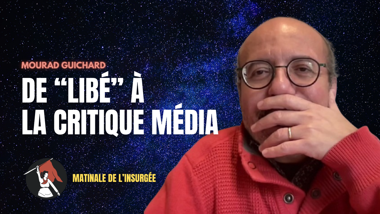 Mourad Guichard. De "Libé" à la critique média.